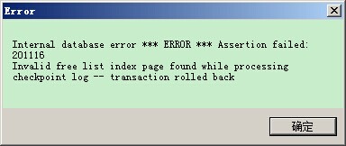 Internal database error *** ERROR *** Assertion failed: 201116 Invalid free list index page found while processing checkpoint log -- transaction rolled back